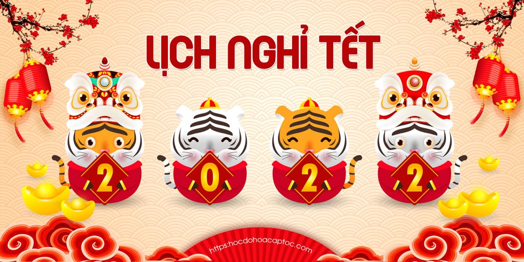 Thông báo lịch nghỉ tết nguyên đán năm 2022 Thông Báo Lịch Nghỉ Tết Nguyên Đán Năm 2022