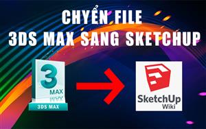 Hướng Dẫn Xuất File Từ 3ds Max Sang Sketchup - Khóa học ...