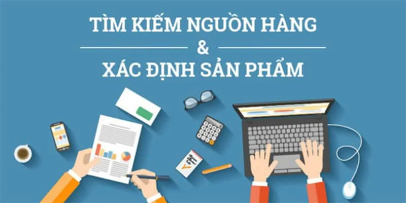 Muốn bán hàng online lấy hàng ở đâu? 4 cách tìm nguồn hàng cực kỳ uy tín Xác định nguồn hàng là yếu tố quan trọng trong việc bán hàng online
